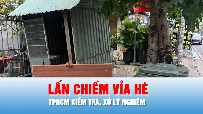 Podcast bản tin tối 8-12: Chấn chỉnh công trình lấn chiếm vỉa hè, chắn lối đi bộ ở TPHCM