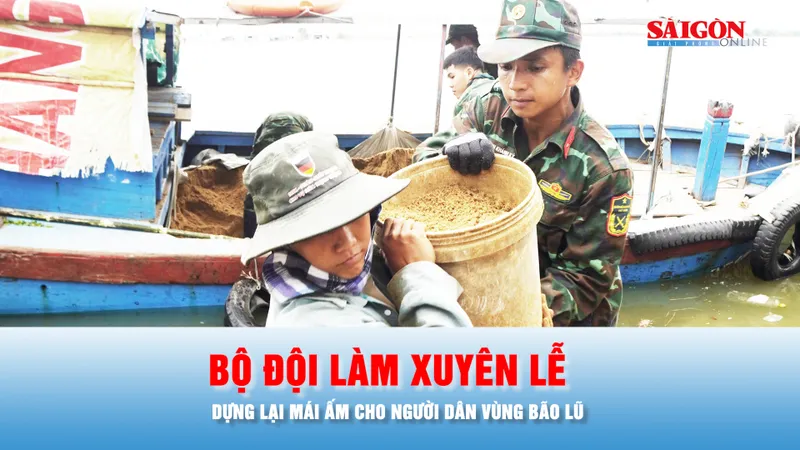 Podcast bản tin 17 giờ 1-1: Bộ đội làm xuyên lễ, "thần tốc" dựng lại mái ấm cho người dân vùng bão lũ
