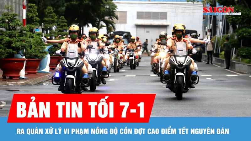 Bản tin tối 7-1: Ra quân xử lý vi phạm nồng độ cồn đợt cao điểm Tết Nguyên đán