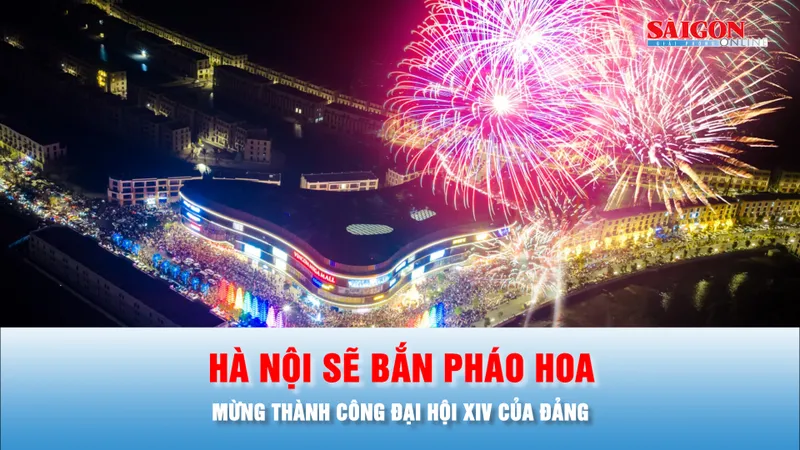 Podcast bản tin trưa 12-1: Hà Nội sẽ bắn pháo hoa mừng thành công Đại hội XIV của Đảng