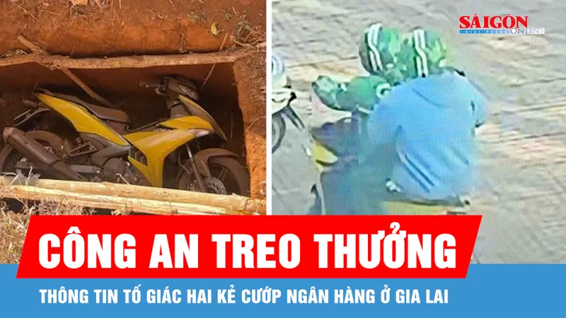 Vụ cướp ngân hàng ở Gia Lai: Cung cấp thông tin có giá trị sẽ được thưởng