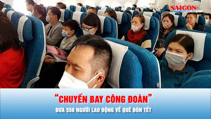 Podcast bản tin tối 2-2: “Chuyến bay công đoàn” ngày 12-2 đưa 550 người lao động về quê đón tết