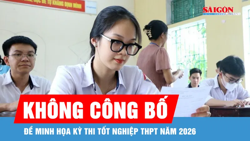 Không công bố đề minh họa kỳ thi tốt nghiệp THPT năm 2026