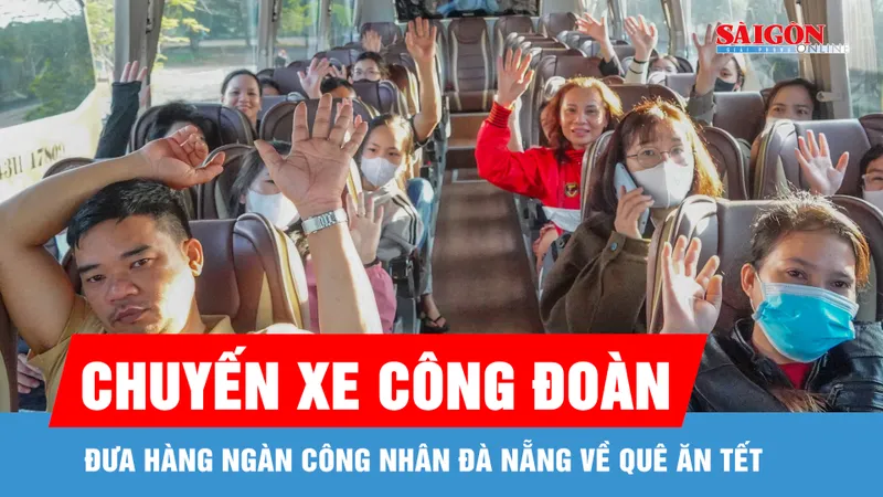 Chuyến xe Công đoàn đưa hàng ngàn công nhân Đà Nẵng về quê ăn tết