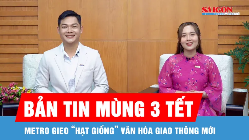 Bản tin Mùng 3 tết: Metro gieo “hạt giống” văn hóa giao thông mới