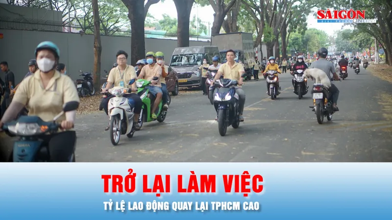 Podcast bản tin tối 24-2: Tỷ lệ lao động quay lại TPHCM làm việc ở mức cao 
