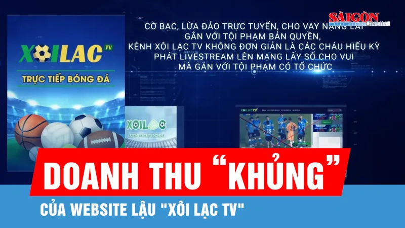 Doanh thu "khủng" của website lậu "Xôi Lạc TV"