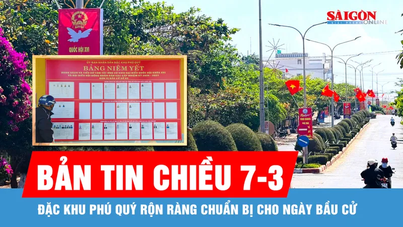 Bản tin chiều 7-3: Đặc khu Phú Quý rộn ràng chuẩn bị cho ngày bầu cử