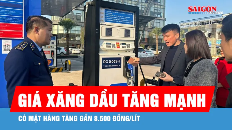 Giá xăng dầu tiếp tục tăng mạnh, có mặt hàng tăng gần 8.500 đồng/lít