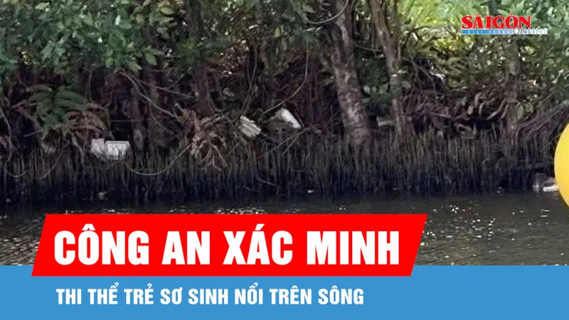 Cà Mau: Công an xác minh thi thể trẻ sơ sinh nổi trên sông