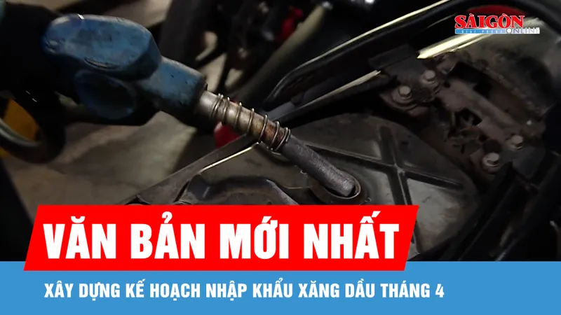 Doanh nghiệp sẵn sàng kế hoạch nhập khẩu xăng dầu tháng 4
