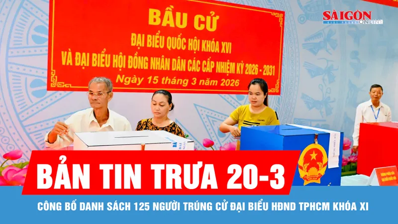 Bản tin trưa 20-3: Công bố danh sách 125 người trúng cử đại biểu HĐND TPHCM khóa XI