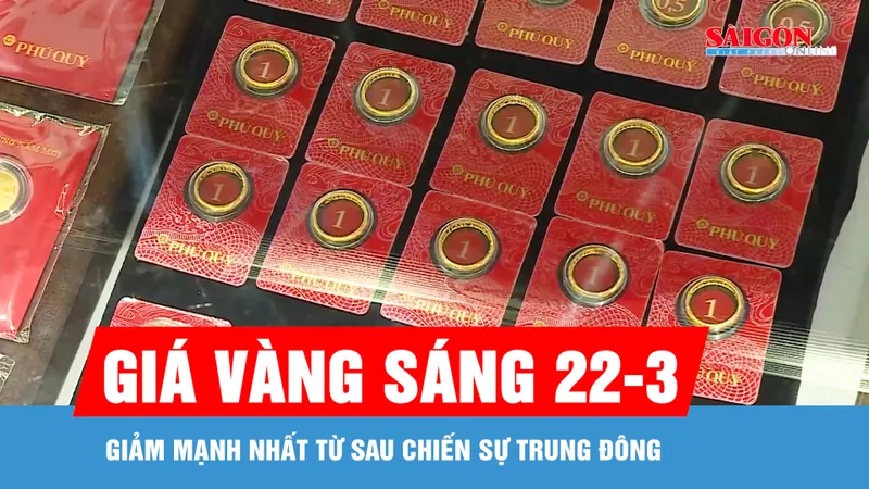 Giá vàng sáng nay (22-3): Giảm mạnh nhất từ sau chiến sự Trung Đông