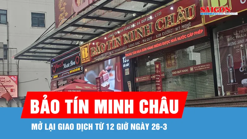 Bảo Tín Minh Châu thông báo giao dịch trở lại từ trưa 26-3