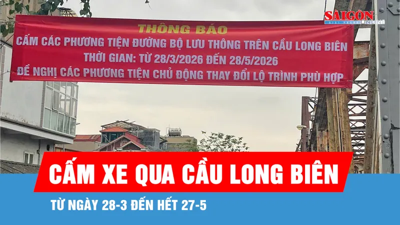 Hà Nội cấm xe qua cầu Long Biên từ ngày 28-3 đến hết 27-5