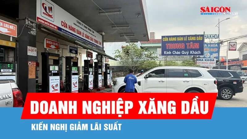 Doanh nghiệp bán lẻ xăng dầu kiến nghị giảm lãi suất