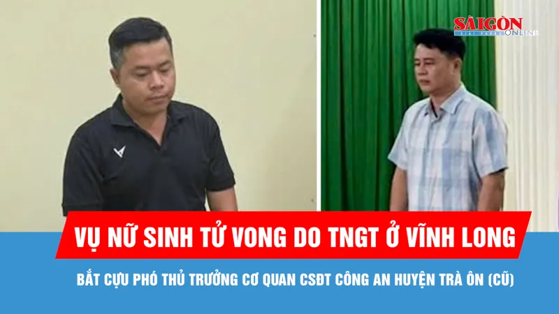 Vụ nữ sinh tử vong do TNGT ở Vĩnh Long: Bắt cựu Phó Thủ trưởng Cơ quan CSĐT Công an huyện Trà Ôn (cũ)