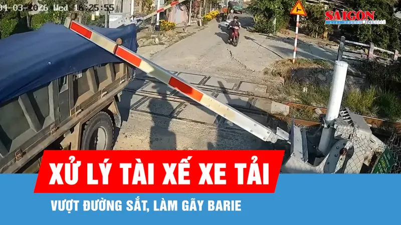 Xử lý tài xế xe tải vượt đường sắt, làm gãy barie
