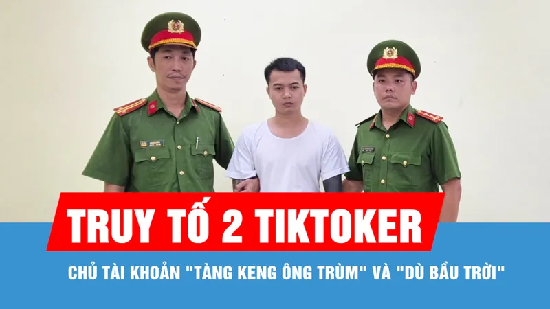 Chủ tài khoản "Tàng Keng Ông Trùm" và chủ tài khoản "Dù Bầu Trời" bị truy tố