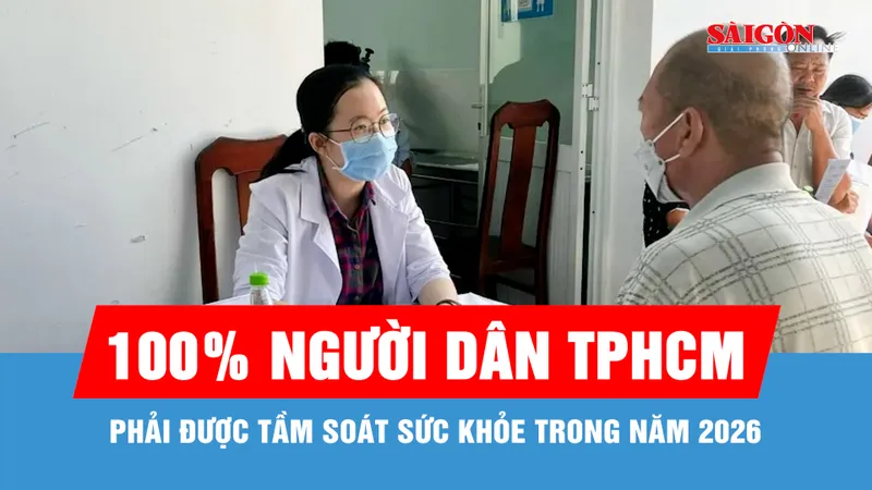 Gần 15 triệu người dân TPHCM phải được tầm soát sức khỏe trong năm 2026