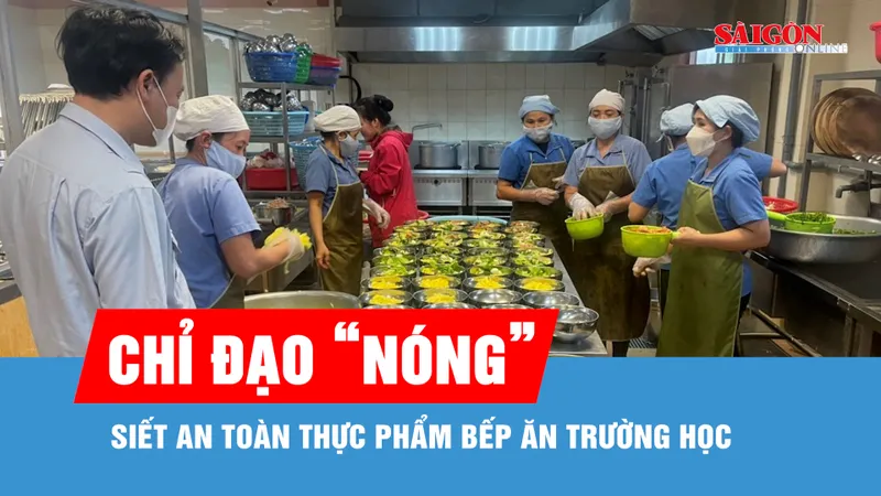 Bộ Y tế chỉ đạo "nóng": Siết an toàn thực phẩm bếp ăn trường học