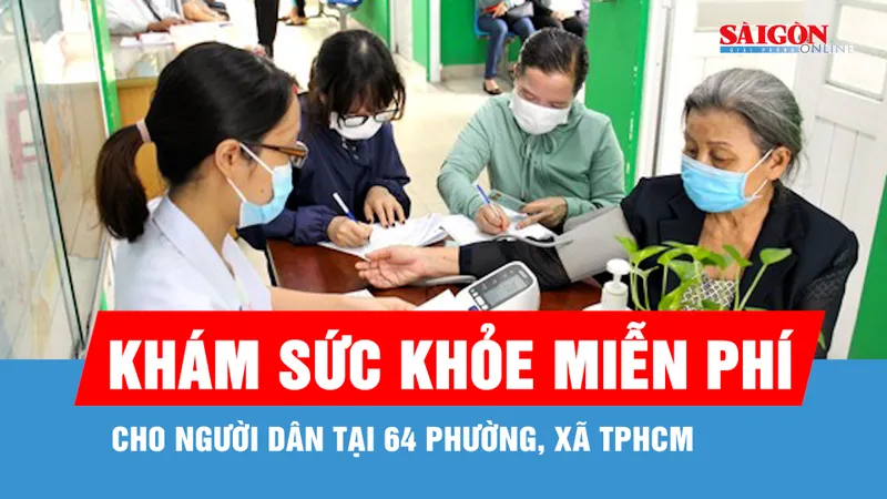 TPHCM: Đồng loạt tầm soát sức khỏe miễn phí tại 64 phường, xã ngày 5-4 