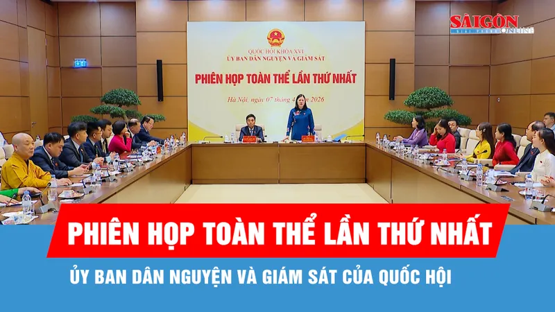 Phiên họp toàn thể lần thứ nhất Ủy ban Dân nguyện và Giám sát của Quốc hội
