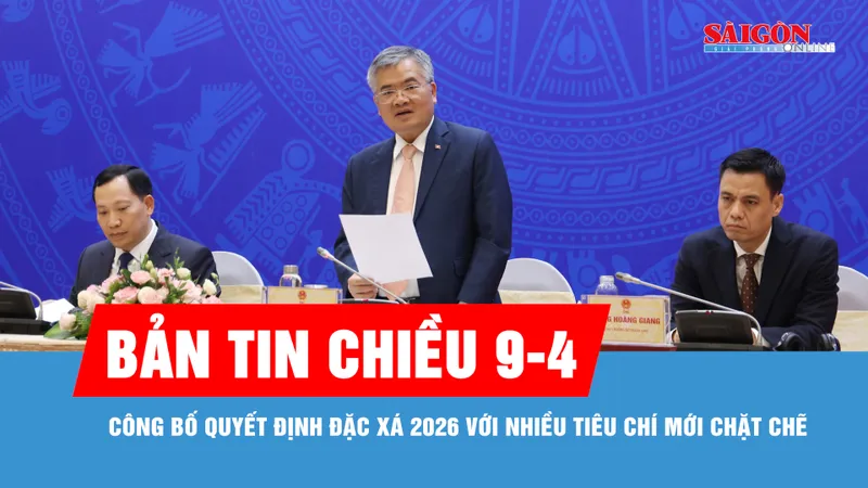 Bản tin chiều 9-4: Công bố quyết định đặc xá 2026 với nhiều tiêu chí mới