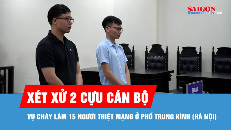 Xét xử vụ cháy làm 15 người thiệt mạng ở phố Trung Kính (Hà Nội)