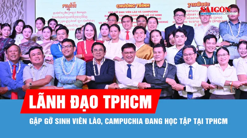 Lãnh đạo TPHCM gặp gỡ sinh viên Lào, Campuchia đang học tập tại TPHCM
