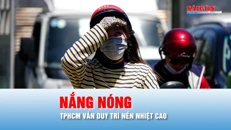 Podcast bản tin trưa 14-4: TPHCM tiếp tục nắng nóng đến khi nào?