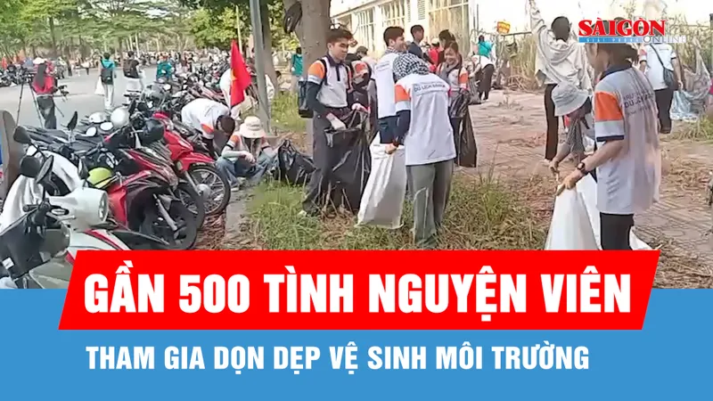 Gần 500 tình nguyện viên tham gia dọn dẹp vệ sinh môi trường