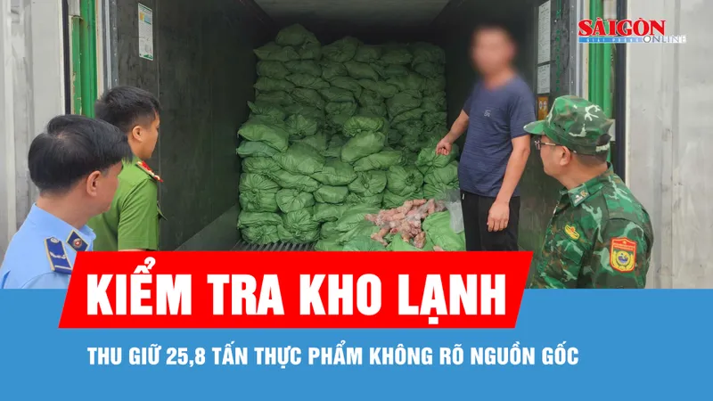 Kiểm tra 3 kho, thu giữ 25,8 tấn thực phẩm đông lạnh không rõ nguồn gốc