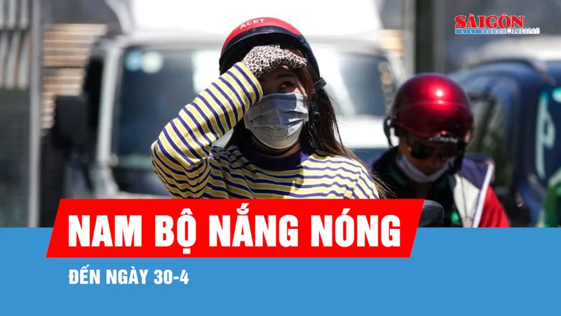 Nam bộ nắng nóng đến ngày 30-4