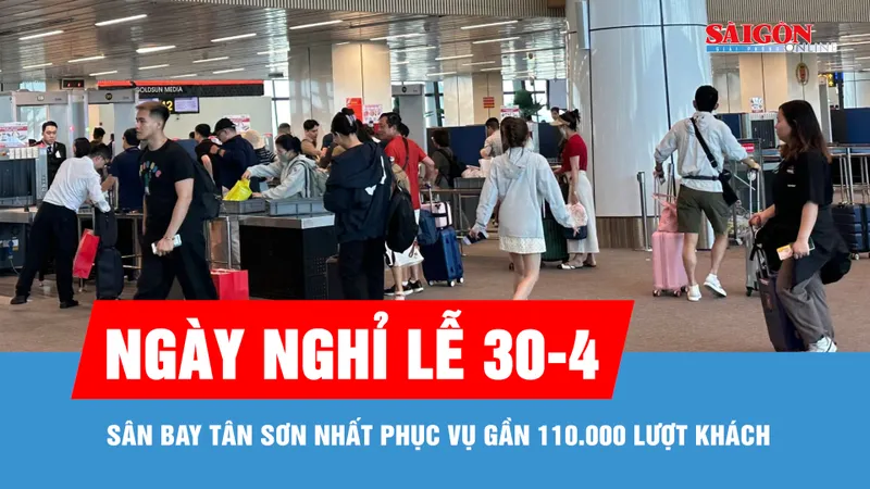 Sân bay Tân Sơn Nhất phục vụ gần 110.000 lượt khách trong ngày nghỉ lễ 30-4