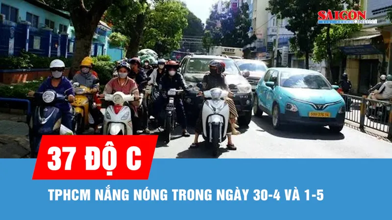 TPHCM tiếp tục nắng nóng trong ngày 30-4 và 1-5