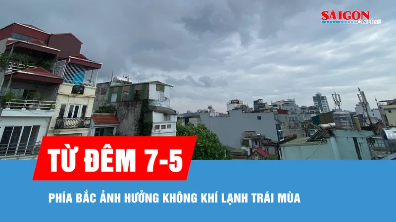Từ đêm 7-5, phía Bắc ảnh hưởng không khí lạnh trái mùa