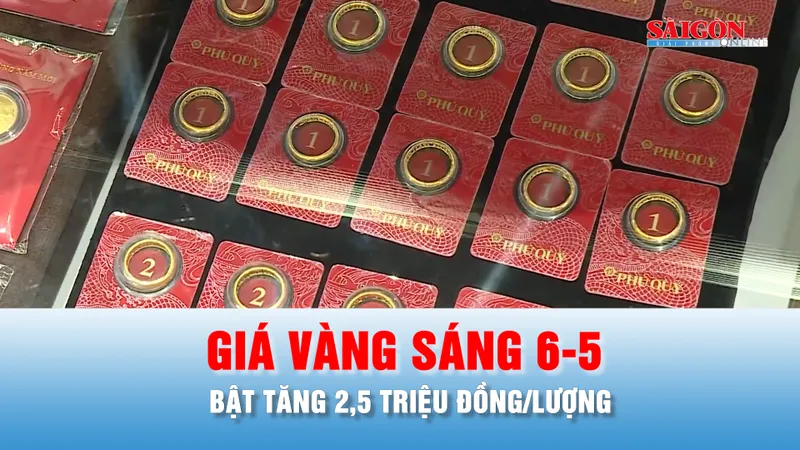Podcast bản tin trưa 6-5: Sáng 6-5, giá vàng bật tăng 2,5 triệu đồng/lượng