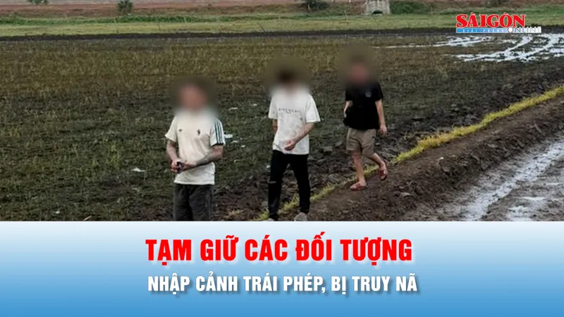 Podcast bản tin chiều 6-5: Tây Ninh: Tạm giữ các đối tượng nhập cảnh trái phép, bị truy nã