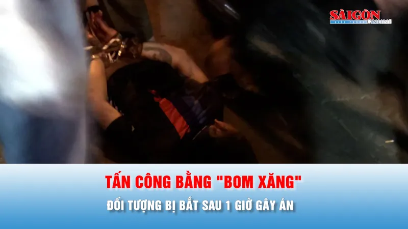 Podcast bản tin chiều 7-5: Bắt đối tượng dùng "bom xăng" và dao tấn công, khiến 2 người nhập viện
