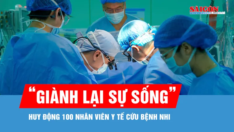 Huy động 100 nhân viên y tế, giành lại sự sống cho bệnh nhi suy tim giai đoạn cuối
