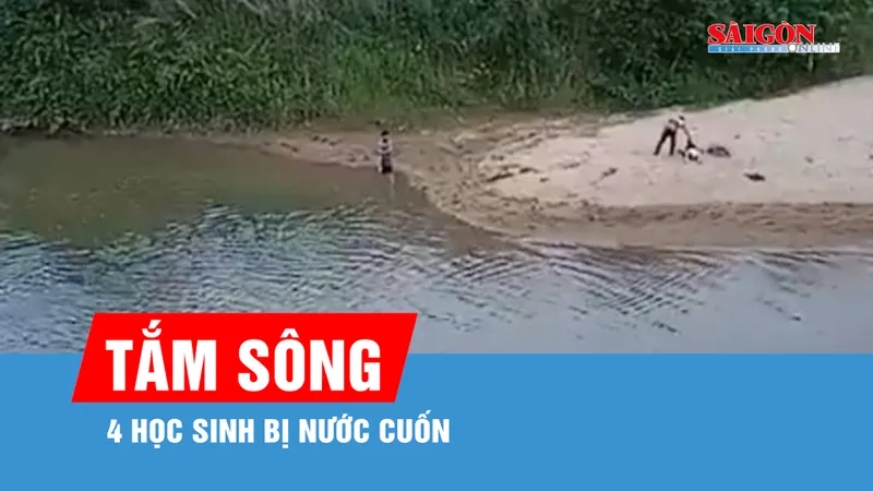 Đắk Lắk: Ra sông tắm, 4 học sinh bị nước cuốn trôi