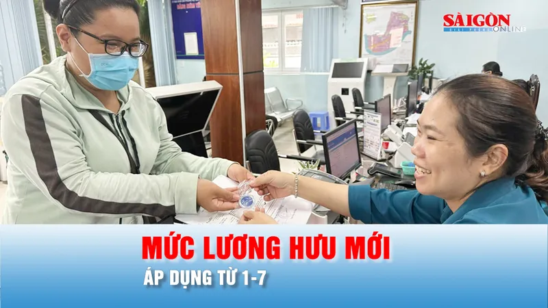 Podcast bản tin trưa 17-5: Mức lương hưu và trợ cấp bảo hiểm xã hội mới, áp dụng từ 1-7