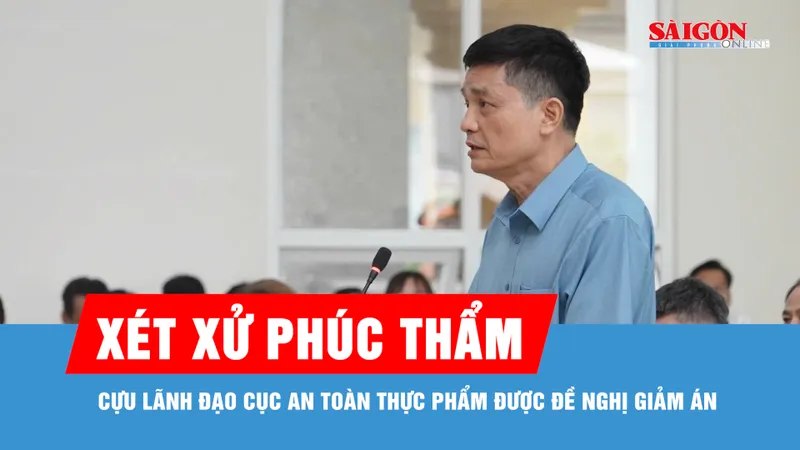 Cựu lãnh đạo Cục An toàn thực phẩm được đề nghị giảm án