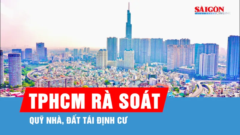 TPHCM rà soát quỹ nhà, đất tái định cư