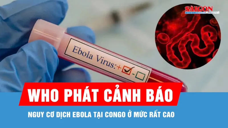Số ca mắc và tử vong do Ebola gia tăng, công tác truy vết gặp nhiều khó khăn