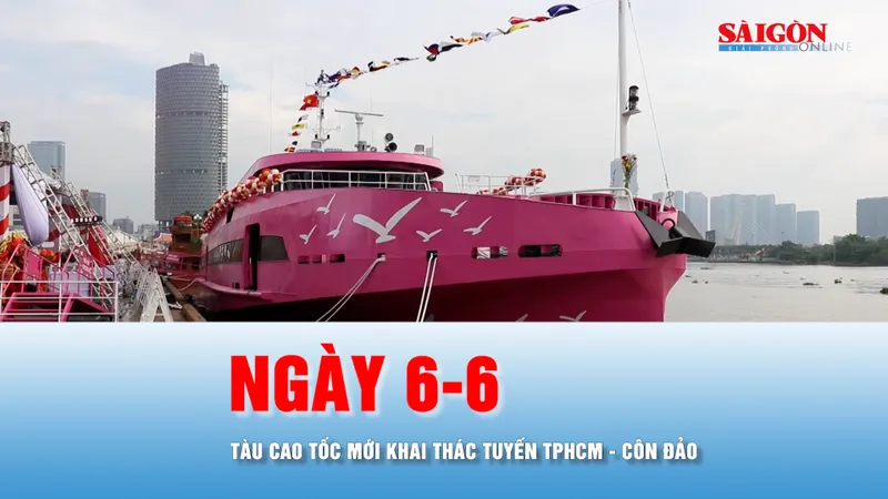 Podcast bản tin tối 1-6: Ngày 6-6, tàu cao tốc mới khai thác tuyến TPHCM - Côn Đảo