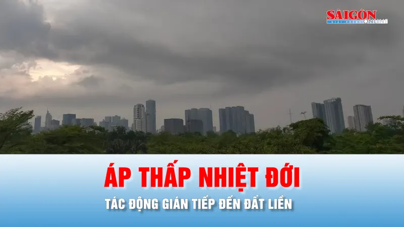 Podcast bản tin trưa 4-6: Áp thấp nhiệt đới tác động gián tiếp đến đất liền gây mưa
