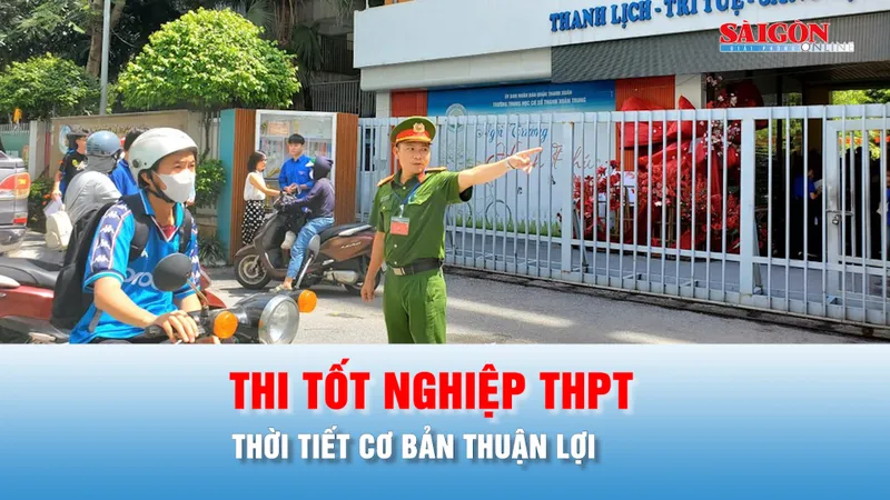 Podcast bản tin tối 9-6: Thời tiết cơ bản thuận lợi trong kỳ thi tốt nghiệp THPT năm nay