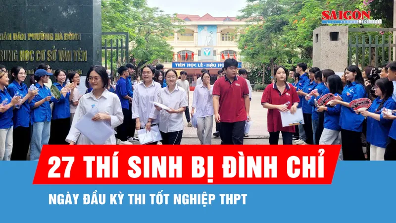 27 thí sinh bị đình chỉ thi trong ngày đầu kỳ thi tốt nghiệp THPT